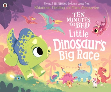 Ten Minutes to Bed: Little Dinosaur's Big Race by Rhiannon Fielding - Book