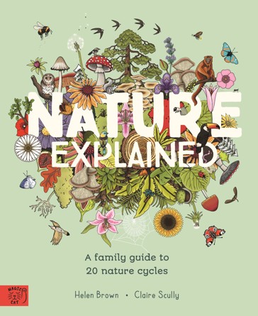 Nature Explained: A Family Guide to 20 Nature Cycles by Helen Brown - Book