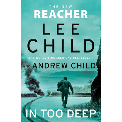 In Too Deep: The New Jack Reacher by Lee Child and Andrew Child - Book