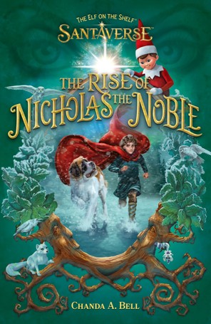 Elf On The Shelf Santaverse: The Rise Of Nicholas The Noble by Chanda A. Bell - Book