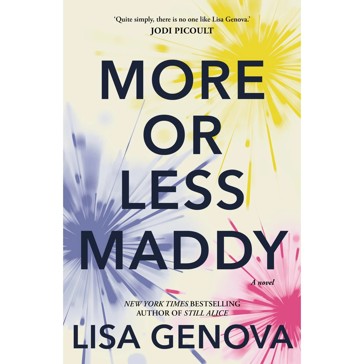 More or Less Maddy: A Novel by Lisa Genova - Book