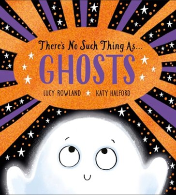 There's No Such Thing As... Ghosts by Lucy Rowland - Book