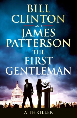The First Gentleman: A Thriller by James Patterson and Bill Clinton - Book
