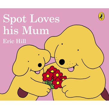 Spot Loves His Mum by Eric Hill - Book