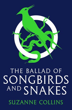 The Ballad Of Songbirds And Snakes (The Hunger Games) - Suzanne Collins