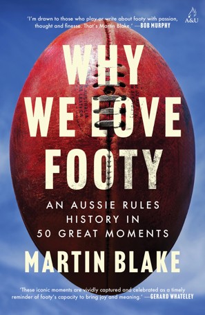 Why We Love Footy by Martin Blake - Book