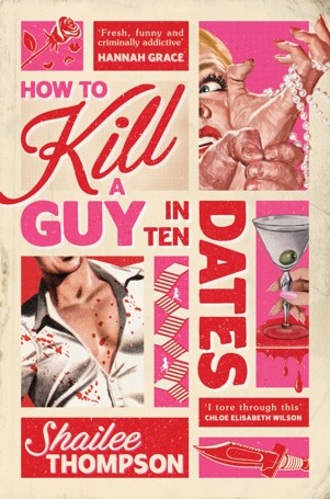 How to Kill a Guy in Ten Dates by Shailee Thompson - Book