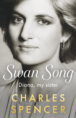 Swan Song: Diana, My Sister by Charles Spencer - Book