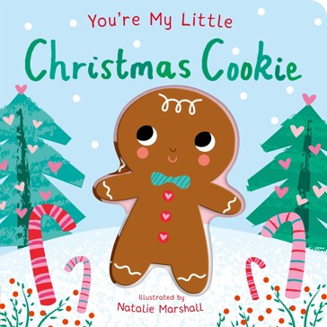 You’re My Little Christmas Cookie by Nicola Edwards - Book