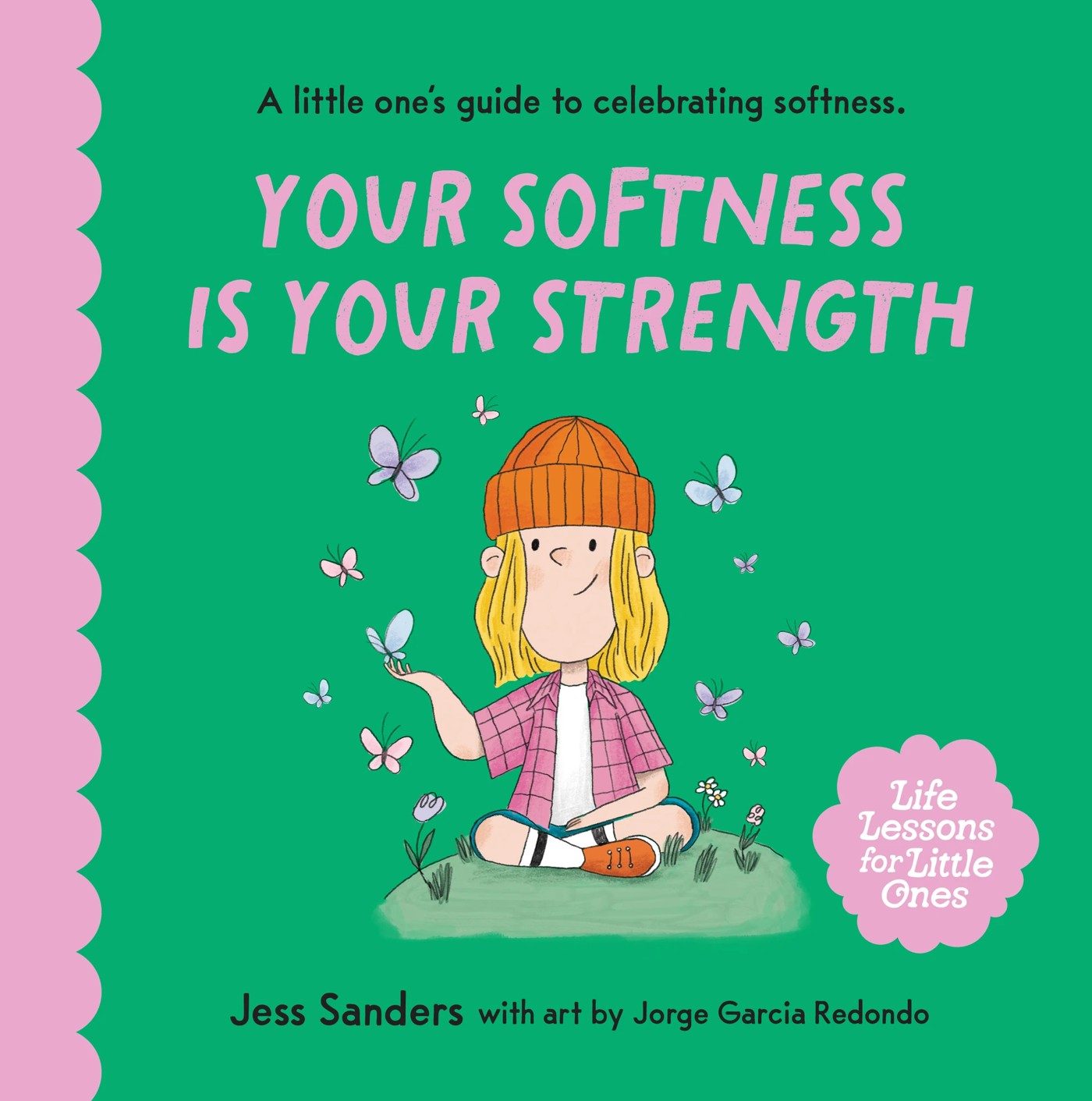 Life Lessons For Little Ones: Your Softness Is Your Strength - Jess Sanders 2 of 2