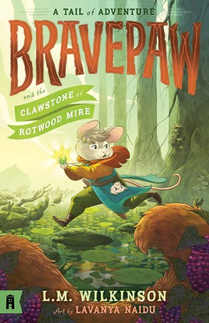 A Tail of Adventure: Bravepaw And the Clawstone of Rotwood Mire by L.M. Wilkinson - Book