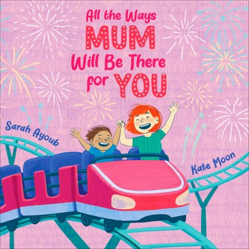 All the Ways Mum Will Be There for You by Sarah Ayoub - Book