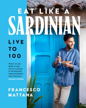 Eat Like a Sardinian: Live to 100 by Francesco Mattana - Book