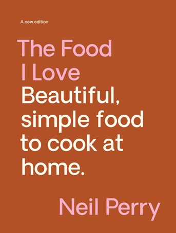 The Food I Love - Neil Perry