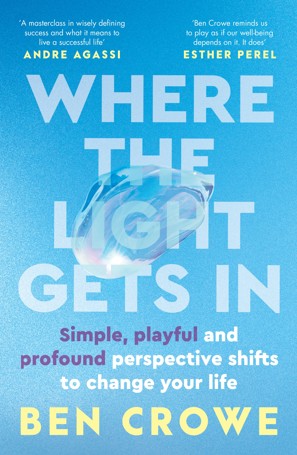 Where The Light Gets in by Ben Crowe - Book