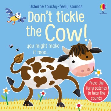 Usborne Touchy Feely Sounds: Don't Tickle the Cow! by Sam Taplin - Book