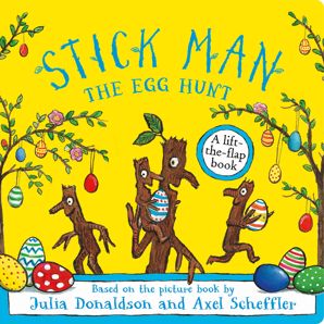 Stick Man: The Egg Hunt by Julia Donaldson - A Lift-the-Flap Book