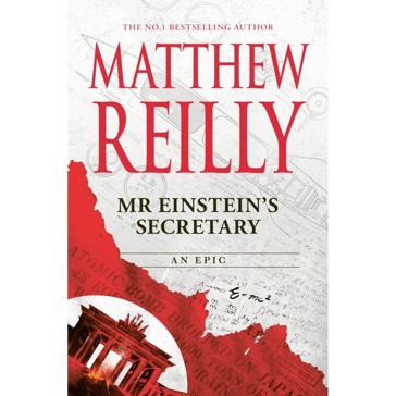 Mr Einstein's Secretary - Matthew Reilly