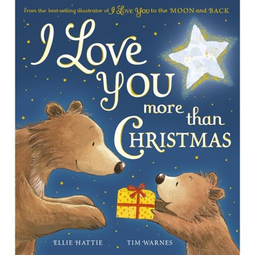 I Love You more than Christmas by Ellie Hattie and Tim Warnes - Book