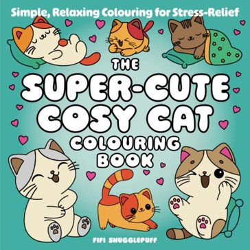 The Super-Cute Cosy Cat Colouring Book by Fifi Snugglepuff