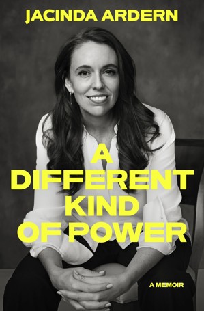 A Different Kind of Power: A Memoir by Jacinda Ardern - Book