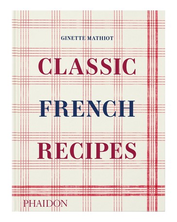 Classic French Recipes by Ginette Mathiot - Book