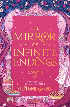 The Mirror of Infinite Endings by Stephanie Garber - Book