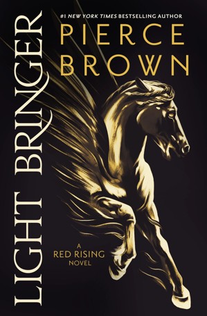Light Bringer: A Red Rising Novel by Pierce Brown - Book 4