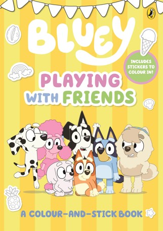 Bluey Playing With Friend: A Colour-and-Stickbook