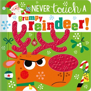 Never Touch A Grumpy Reindeer - Rosie Greening