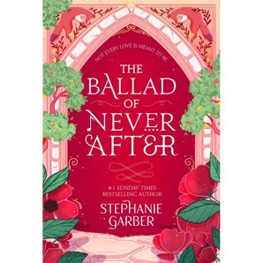 The Ballad of Never After - Stephanie Garber