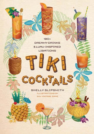 Tiki Cocktails by Shelly Slipsmith - Book