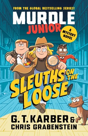 Murdle Junior Mysteries: Sleuths on the Loose by G. T. Karber and Chris Grabenstein - Book