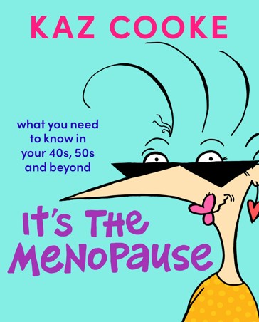 It's The Menopause - Kaz Cooke