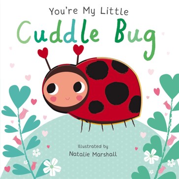 You're My Little Cuddle Bug by Nicola Edwards - Book