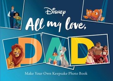 Disney: All My Love, Dad - Make Your Own Keepsake Photo Book