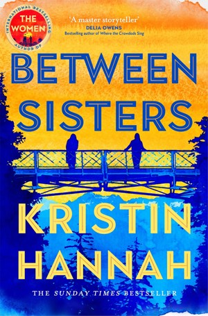 Between Sisters by Kristin Hannah - Book