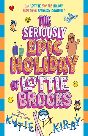 The Seriously Epic Holiday of Lottie Brooks by Katie Kirby - Book