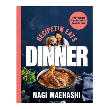 Recipetin Eats: Dinner - Nagi Maehashi