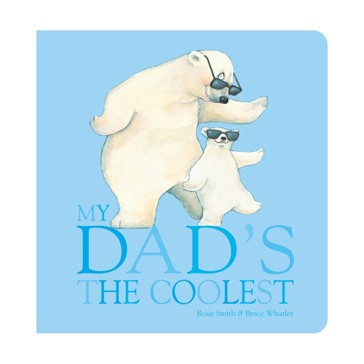 My Dad's The Coolest by Rosie Smith & Bruce Whatley - Book