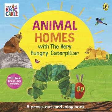World of Eric Carle: Animal Homes with the Very Hungry Caterpillar by Eric Carle - A Press-Out-and-Play Book