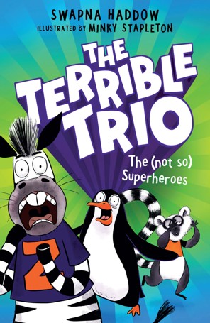 The Terrible Trio: The (Not So) Superheroes by Swapna Haddow - Book