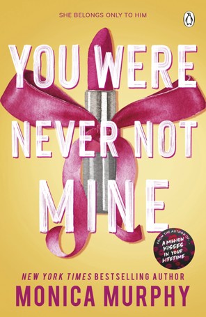 You Were Never Not Mine by Monica Murphy - Book