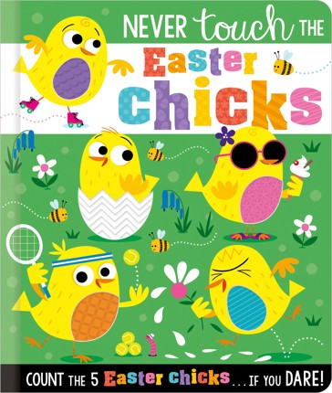 Never Touch The Easter Chicks - Rosie Greening