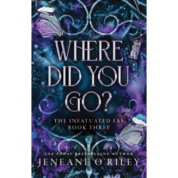 The Infatuated Fae: Where Did You Go? by Jeneane O'Riley – Book 3